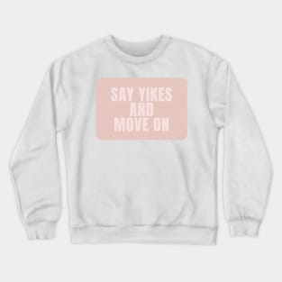 Say Yikes And Move On - Beige Quotes Aesthetic Crewneck Sweatshirt